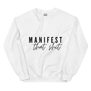 Manifest That Shit Sweatshirt